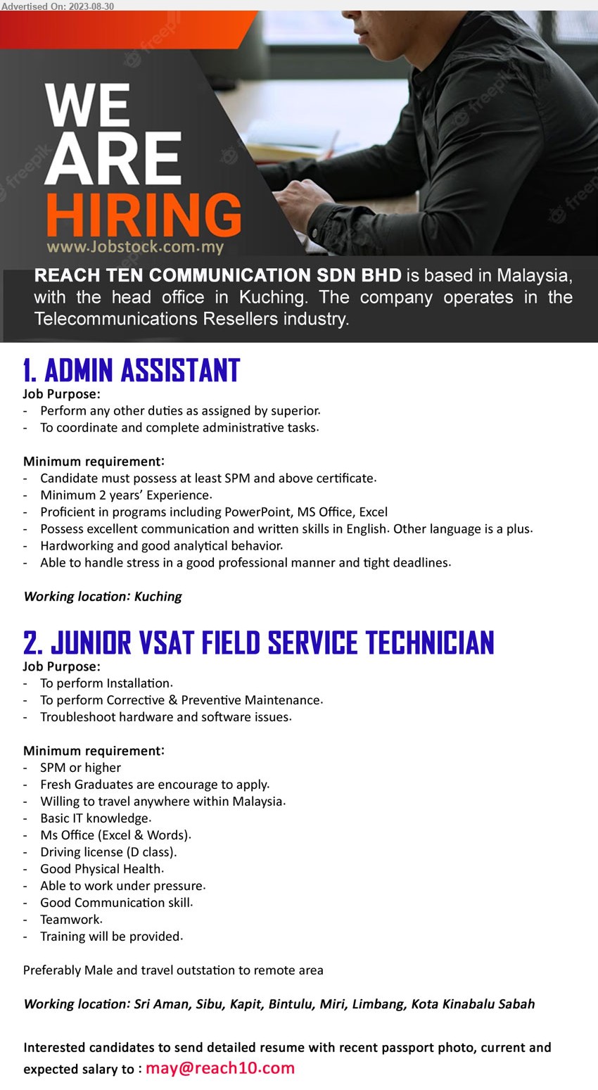 REACH 10 COMMUNICATION SDN BHD - 1. ADMIN ASSISTANT (Kuching), SPM, 2 yrs. exp., Proficient in programs including PowerPoint, MS Office, Excel,...
2. JUNIOR VSAT FIELD SERVICE TECHNICIAN (Sri Aman, Sibu, Kapit, Bintulu, Miri, Limbang, KK), SPM, Basic IT knowledge, Ms Office (Excel & Words),...
Email resume to ...