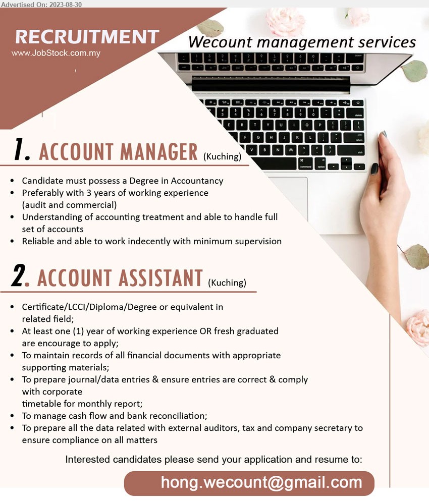 WECOUNT MANAGEMENT SERVICES - 1. ACCOUNT MANAGER (Kuching), Degree in Accountancy, Preferably with 3 years of working experience ,...
2. ACCOUNT ASSISTANT (Kuching), Certificate/LCCI/Diploma/Degree, At least one (1) year of working experience ,...
Email resume to ...
