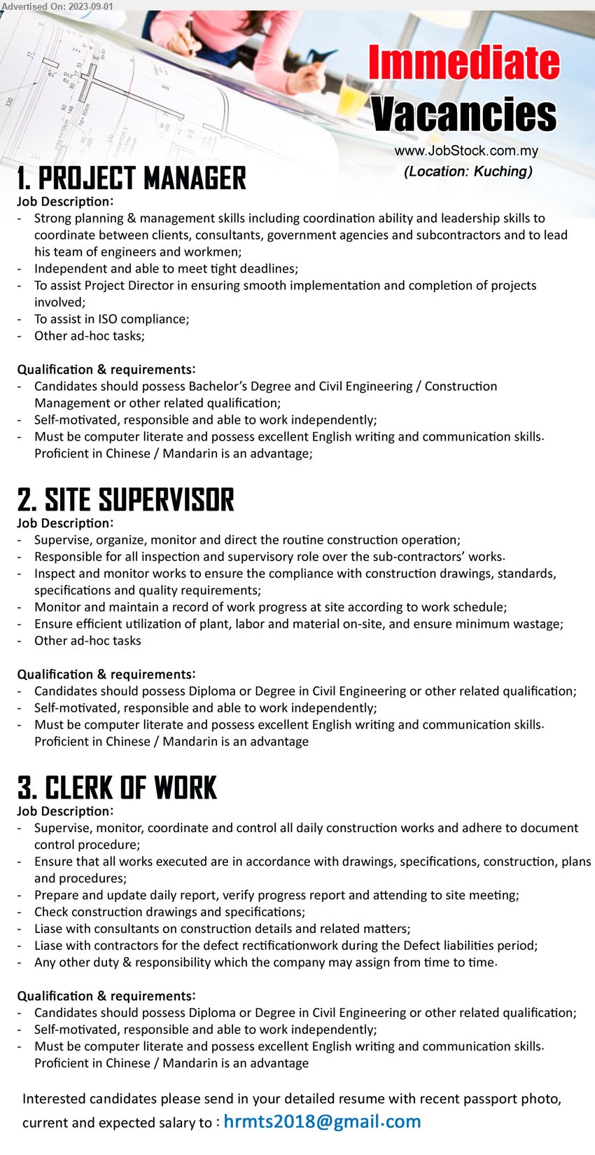 ADVERTISER - 1. PROJECT MANAGER  (Kuching), Bachelor’s Degree and Civil Engineering / Construction ,...
2. SITE SUPERVISOR  (Kuching), Diploma or Degree in Civil Engineering ,...
3. CLERK OF WORK (Kuching),  Diploma or Degree in Civil Engineering,...
Email resume to ...