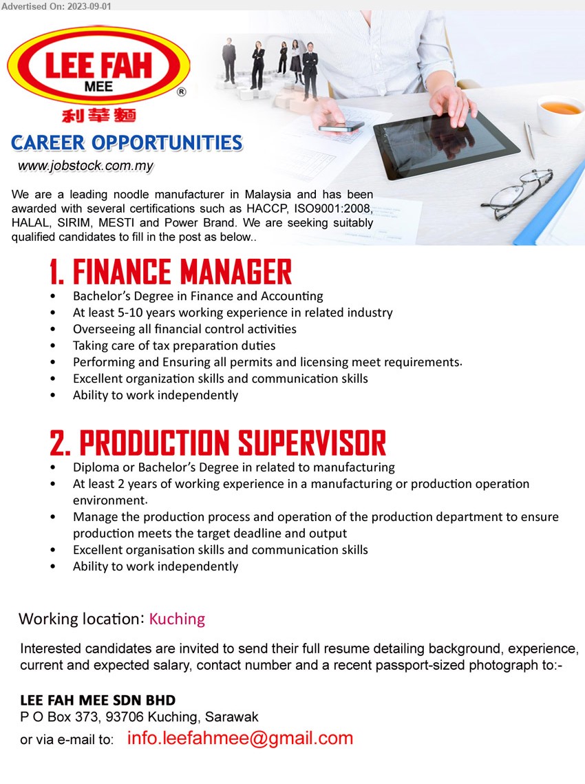 LEE FAH MEE SDN BHD - 1. FINANCE MANAGER (Kuching), Bachelor’s Degree in Finance and Accounting, At least 5-10 years working experience in related industry,...
2. PRODUCTION SUPERVISOR (Kuching), Diploma or Bachelor’s Degree in related to manufacturing, At least 2 years of working experience in a manufacturing or production operation,...
Email resume to ...
