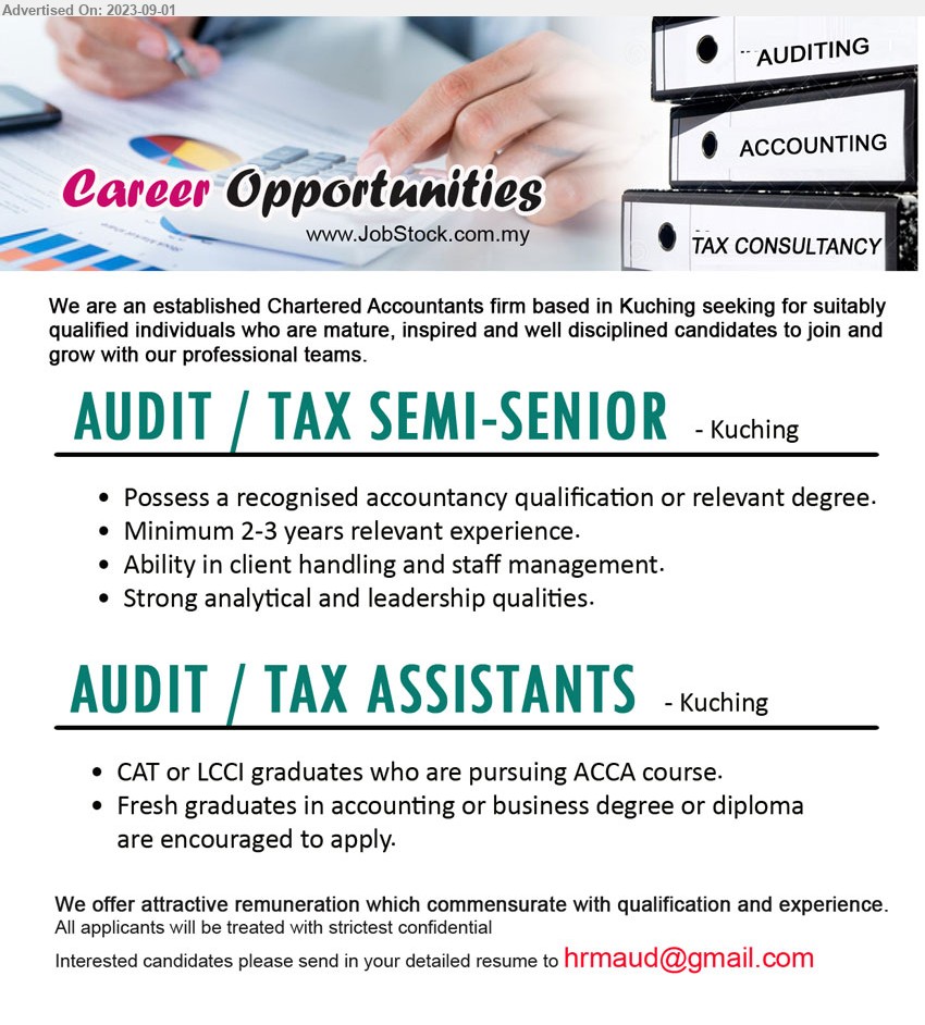 ADVERTISER (CHARTERED ACCOUNTANTS FIRM) - 1. AUDIT / TAX SEMI-SENIOR (Kuching), Possess a recognised accountancy qualification or relevant degree, 2-3 yrs. exp.,...
2. AUDIT / TAX ASSISTANTS  (Kuching), CAT or LCCI graduates who are pursuing ACCA course,...
Email resume to ...