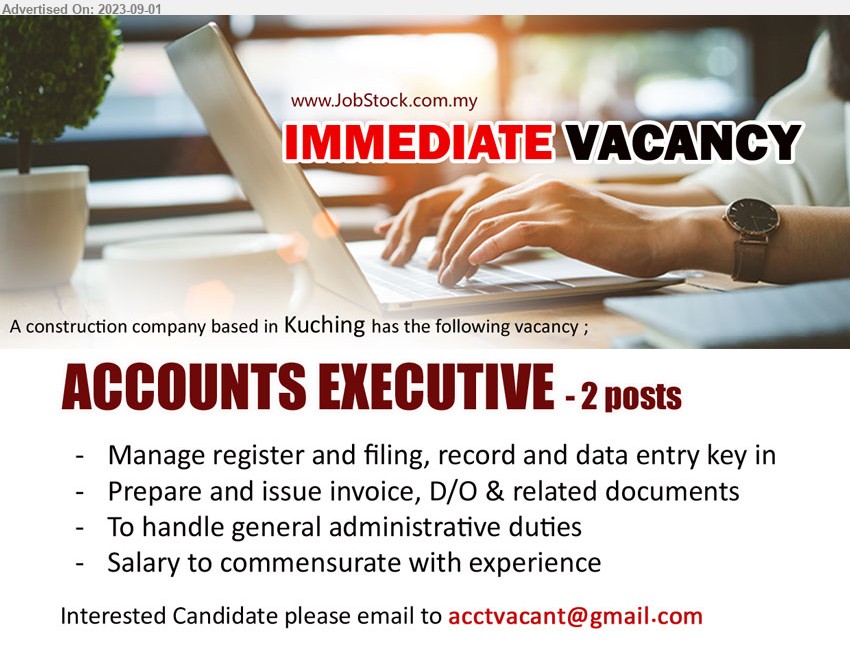 ADVERTISER (Construction Company) - ACCOUNTS EXECUTIVE  (Kuching), 2 posts, Manage register and filing, record and data entry key in, prepare and issue invoice, D/O & related documents,...
Email resume to ...
