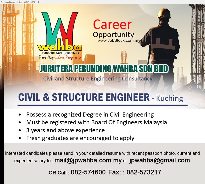 JURUTERA PERUNDING WAHBA SDN BHD - CIVIL & STRUCTURE ENGINEER (Kuching), Possess a recognized Degree in Civil Engineering, 	Must be registered with Board Of Engineers Malaysia,...
Call : 082-574600 / Email resume to ...