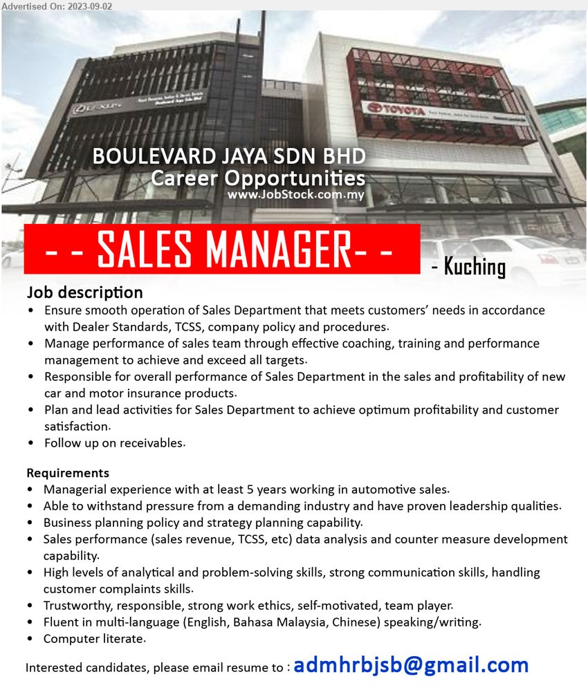 BOULEVARD JAYA SDN BHD - SALES MANAGER (Kuching), Managerial experience with at least 5 years working in automotive sales, Sales performance (sales revenue, TCSS, etc) data analysis and counter measure development capability. ...
Email resume to ...