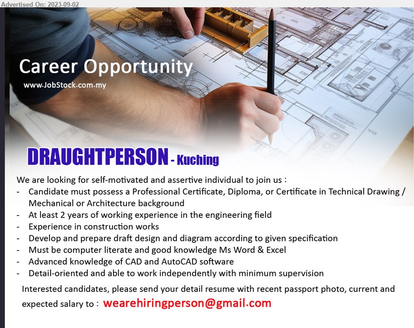 ADVERTISER - DRAUGHTPERSON  (Kuching), Professional Certificate, Diploma, or Certificate in Technical Drawing / Mechanical or Architecture background,...
Email resume to ...