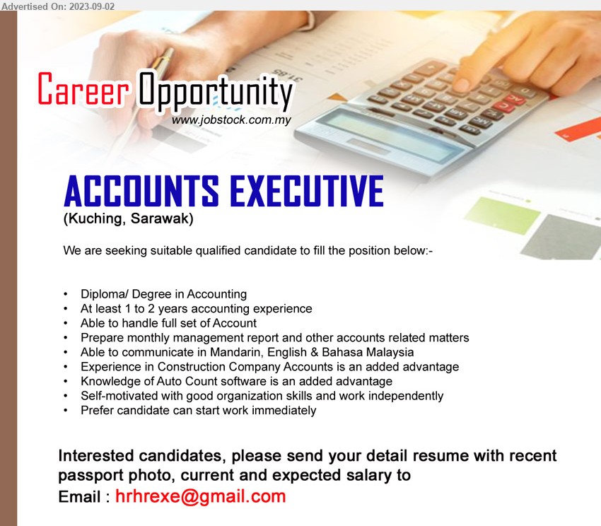 ADVERTISER - ACCOUNTS EXECUTIVE (Kuching), Diploma/ Degree in Accounting, 1-2 yrs. exp.,...
Email resume to ...