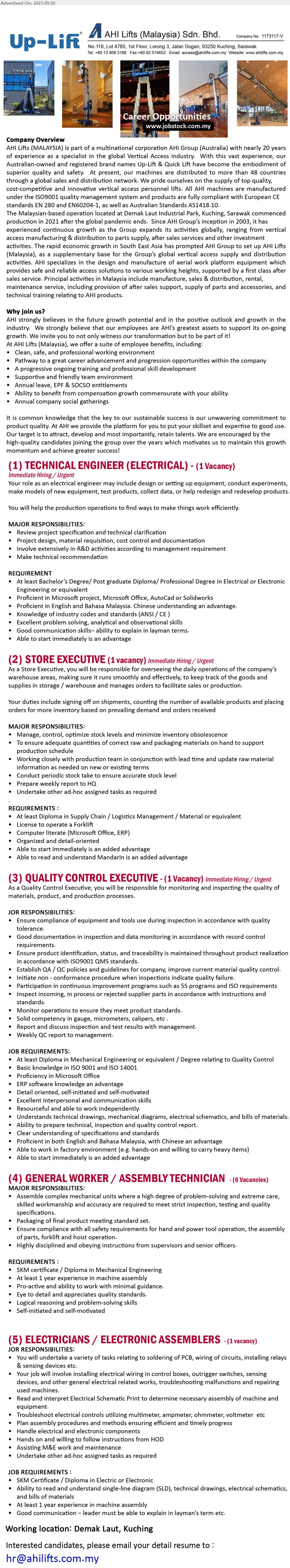 AHI LIFTS MALAYSIA SDN BHD - 1. TECHNICAL ENGINEER (ELECTRICAL) (Kuching), Bachelor’s Degree/ Post graduate Diploma/ Professional Degree in Electrical or Electronic  Engineering, ,...
2. STORE EXECUTIVE (Kuching), Diploma in Supply Chain / Logistics Management / Material, License to operate a Forklift ,...
3. QUALITY CONTROL EXECUTIVE (Kuching),  Diploma in Mechanical Engineering or equivalent / Degree relating to Quality Control , Basic knowledge in ISO 9001 and ISO 14001,...
4. GENERAL WORKER / ASSEMBLY TECHNICIAN (Kuching), SKM certificate / Diploma in Mechanical Engineering, 	At least 1 year experience in machine assembly,...
5. ELECTRICIANS / ELECTRONIC ASSEMBLERS (Kuching), SKM Certificate / Diploma in Electric or Electronic, At least 1 year experience in machine assembly,...
Email resume to ....
