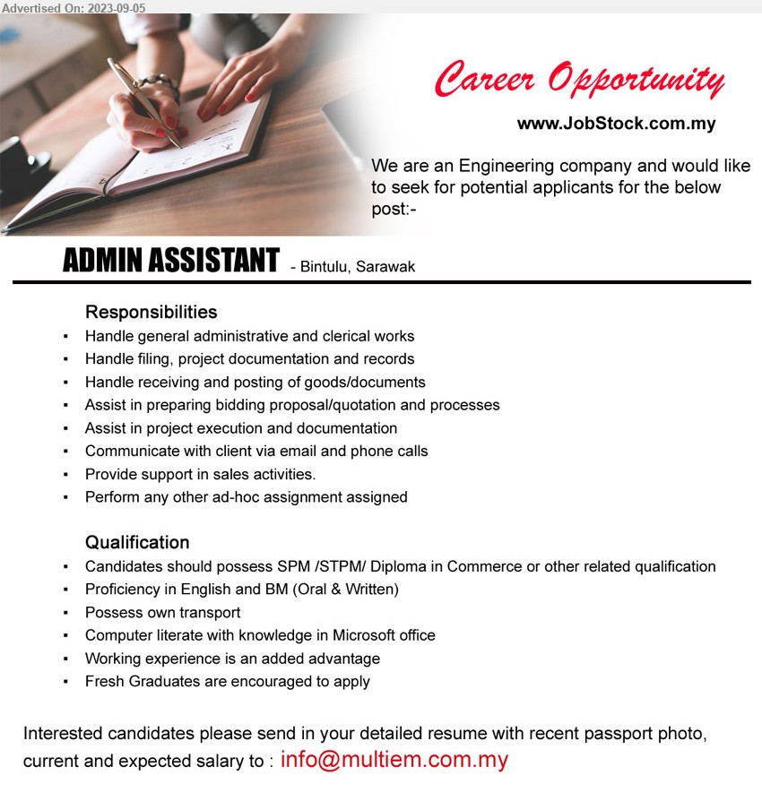 ADVERTISER (Engineering Company) - ADMIN ASSISTANT (Bintulu), SPM /STPM/ Diploma in Commerce, Proficiency in English and BM (Oral & Written), Computer literate with knowledge in Microsoft office...
Email resume to ...