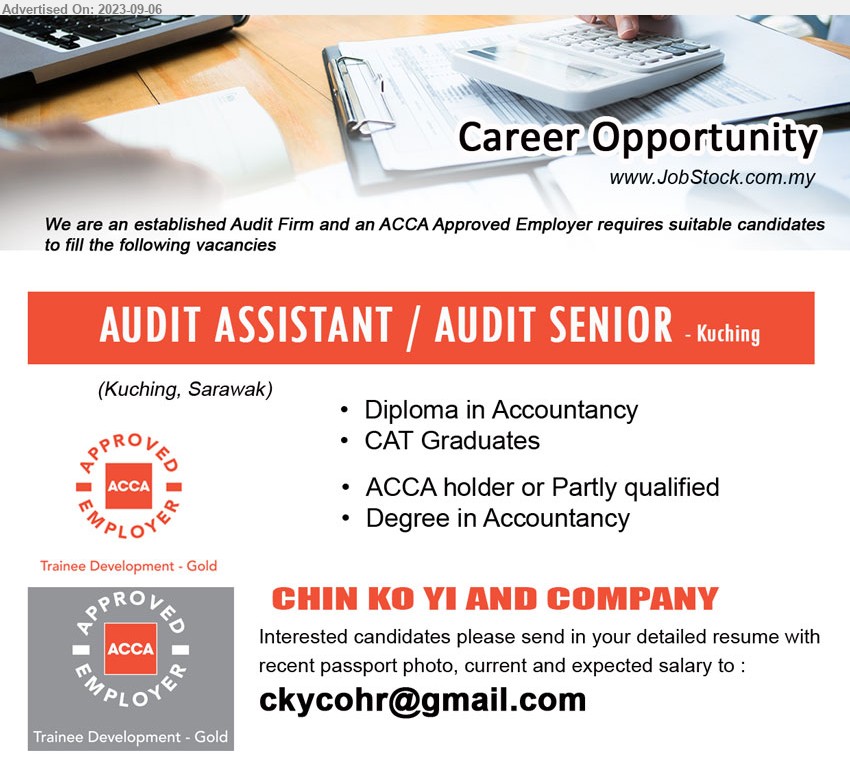 CHIN KO YI AND COMPANY - AUDIT ASSISTANT / AUDIT SENIOR (Kuching), Diploma/ Degree in Accountancy, CAT Graduates,...
Email resume to ...

