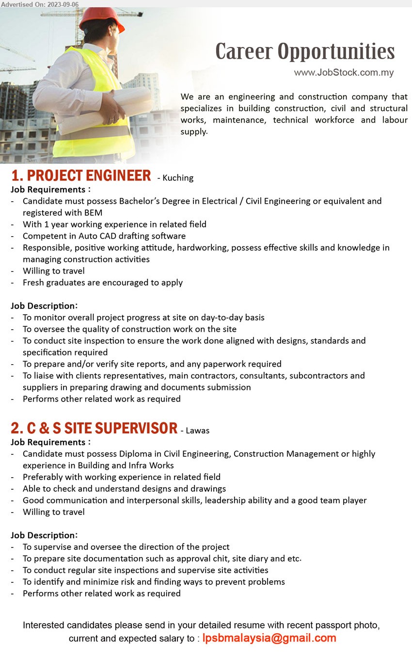 ADVERTISER (Engineering and Construction Company) - 1. PROJECT ENGINEER (Kuching), Bachelor’s Degree in Electrical / Civil Engineering, Competent in Auto CAD drafting software,...
2. C & S SITE SUPERVISOR  (Lawas), Diploma in Civil Engineering, Construction Management or highly experience in Building and Infra Works,...
Email resume to ...