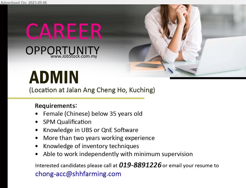 ADVERTISER - ADMIN  (Kuching), Female, SPM, knowledge in UBS or QnE Software, 2 yrs. exp.,...
Contact: 019-8891226  / Email resume to ...
