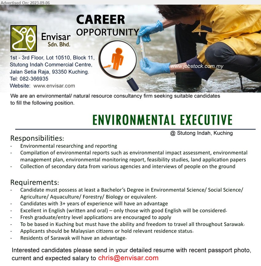 ENVISAR SDN BHD - ENVIRONMENTAL EXECUTIVE (Kuching), Bachelor’s Degree in Environmental Science/ Social Science/ Agriculture/ Aquaculture/ Forestry/ Biology or equivalent.,...
Email resume to ...
