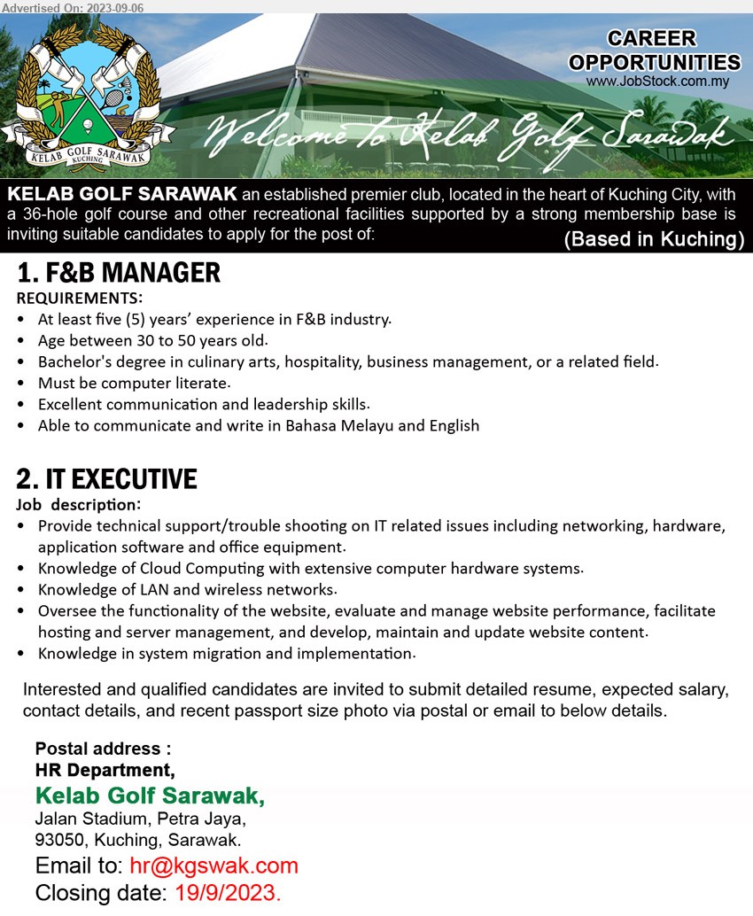 KELAB GOLF SARAWAK - 1. F&B MANAGER (Kuching), At least five (5) years’ experience in F&B industry, Bachelor's degree in culinary arts, hospitality, business management, ,...
2. IT EXECUTIVE (Kuching), Knowledge of Cloud Computing with extensive computer hardware systems,...
Email resume to ...
