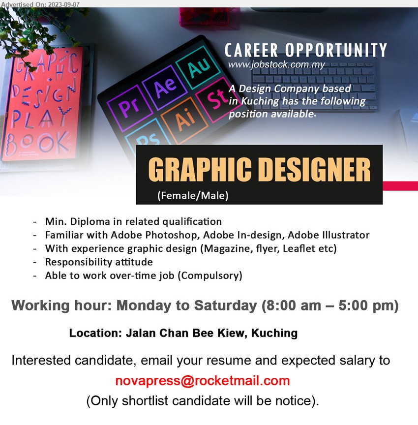 ADVERTISER (Design Company) - GRAPHIC DESIGNER (Kuching), Diploma, Familiar with Adobe Photoshop, Adobe In-design, Adobe Illustrator,...
Email resume to ...