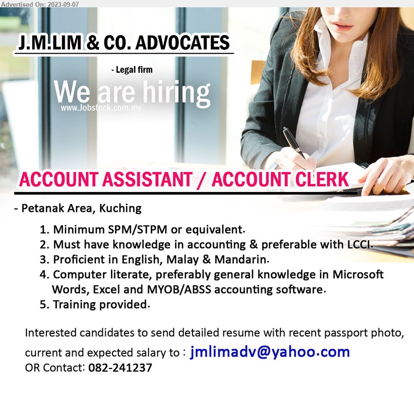 J.M.LIM & CO. ADVOCATES - ACCOUNT ASSISTANT / ACCOUNT CLERK  (Kuching), SPM/STPM, Must have knowledge in accounting & preferable with LCCI....
Contact: 082-241237 / Email resume to ...
