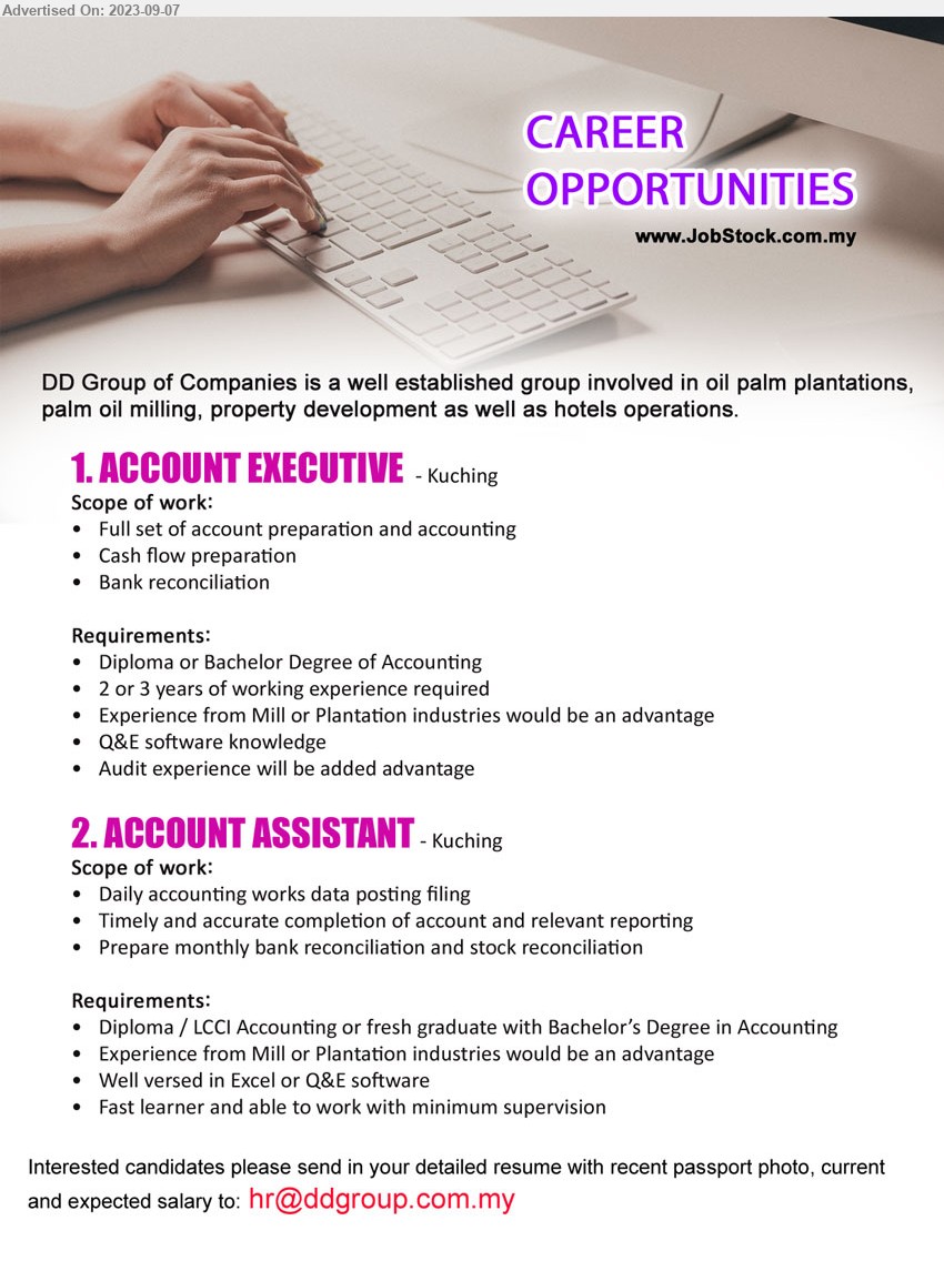 DD GROUP OF COMPANIES - 1. ACCOUNT EXECUTIVE (Kuching), Diploma or Bachelor Degree of Accounting, 2 or 3 years of working experience required,...
2. ACCOUNT ASSISTANT (Kuching), Diploma / LCCI Accounting or fresh graduate with Bachelor’s Degree in Accounting,...
Email resume to ...
