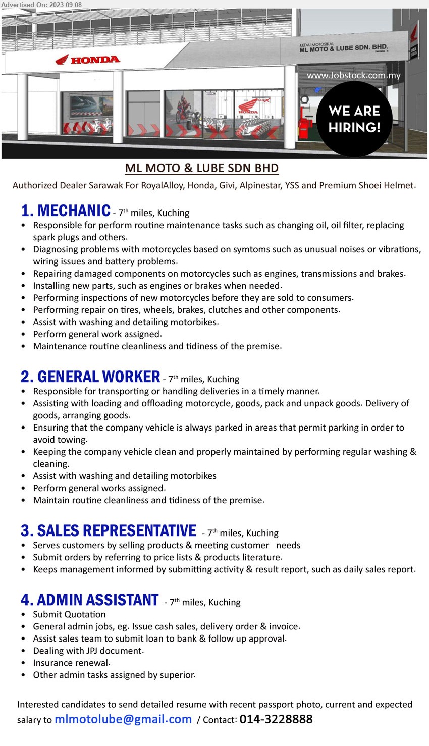 ML MOTO & LUBE SDN BHD - 1. MECHANIC  (Kuching), Responsible for perform routine maintenance tasks such as changing oil, oil filter, replacing 
spark plugs and others,...
2. GENERAL WORKER (Kuching), Keeping the company vehicle clean and properly maintained by performing regular washing & 
cleaning,...
3. SALES REPRESENTATIVE (Kuching),Serves customers by selling products & meeting customer needs ,...
4. ADMIN ASSISTANT (Kuching), General admin jobs, eg. Issue cash sales, delivery order & invoice,...
Contact: 014-3228888 / Email resume to ...