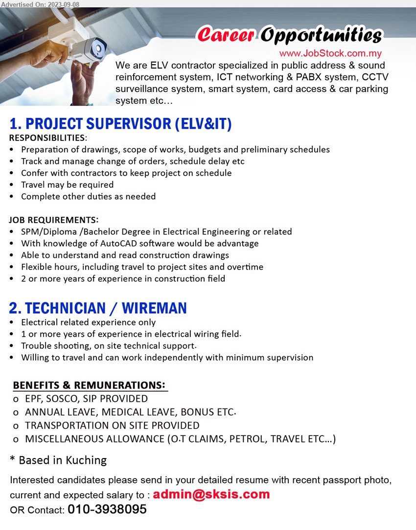 ADVERTISER (ELV contractor) - 1. PROJECT SUPERVISOR (ELV&IT)  (Kuching), SPM/Diploma /Bachelor Degree in Electrical Engineering, With knowledge of AutoCAD software would be advantage ,...
2. TECHNICIAN / WIREMAN (Kuching), Electrical related experience only, 1 or more years of experience in electrical wiring field.,...
Contact: 010-3938095 / Email resume to ...