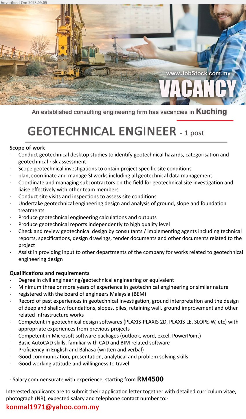 ADVERTISER (Consulting Engineering Firm) - GEOTECHNICAL ENGINEER (Kuching), 1 post, starting from RM4500, Degree in civil engineering/geotechnical engineering ...
Email resume to ...