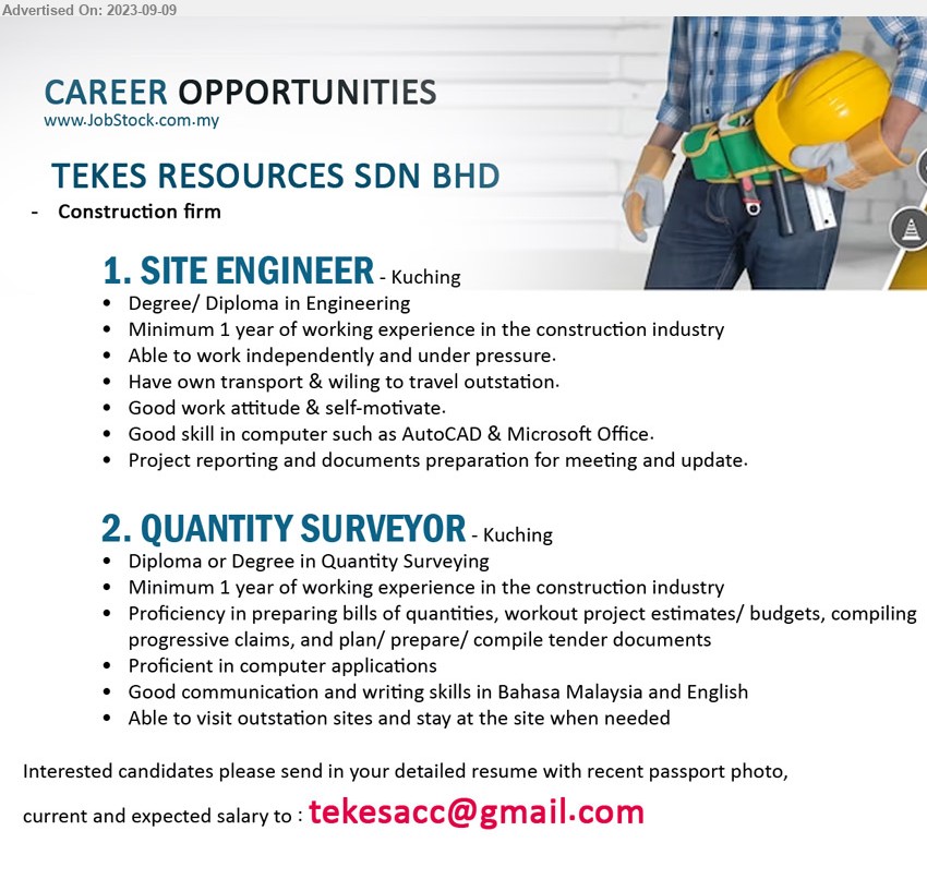 TEKES RESOURCES SDN BHD - 1. SITE ENGINEER (Kuching), Degree/ Diploma in Engineering, Minimum 1 year of working experience in the construction industry,...
2. QUANTITY SURVEYOR  (Kuching), Diploma or Degree in Quantity Surveying ,Minimum 1 year of working experience in the construction industry,...
Email resume to ...