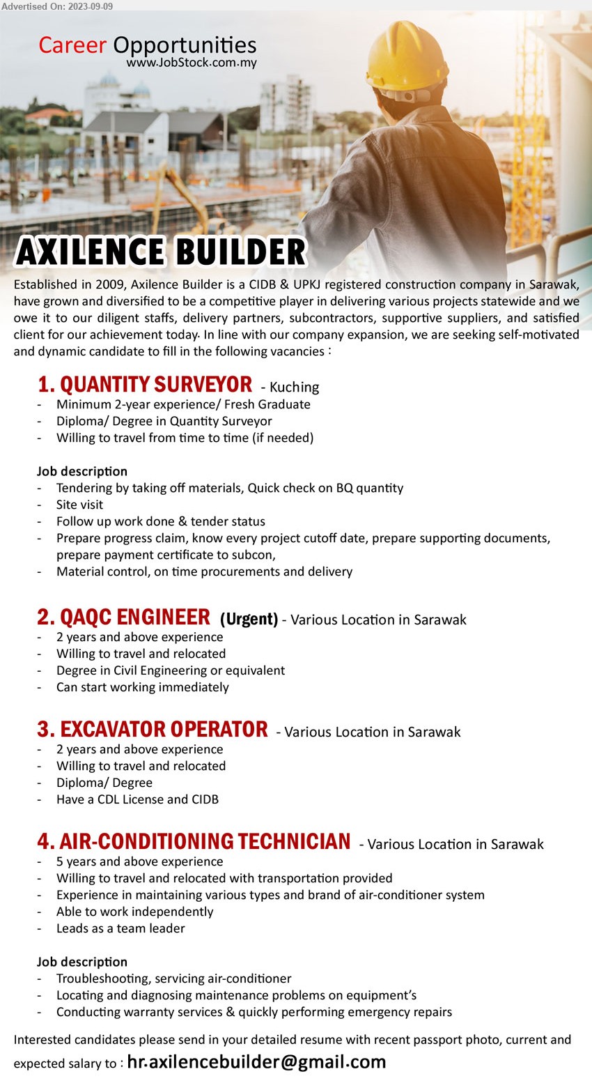 AXILENCE BUILDER - 1. QUANTITY SURVEYOR (Kuching), Diploma/ Degree in Quantity Surveyor, Minimum 2-year experience/ Fresh Graduate,...
2. QAQC ENGINEER (Various Location in Sarawak), Degree in Civil Engineering, 2 yrs. exp.,...
3. EXCAVATOR OPERATOR (Various Location in Sarawak), Have a CDL License and CIDB ,...
4. AIR-CONDITIONING TECHNICIAN (Various Location in Sarawak), Experience in maintaining various types and brand of air-conditioner system,...
Email resume to ...