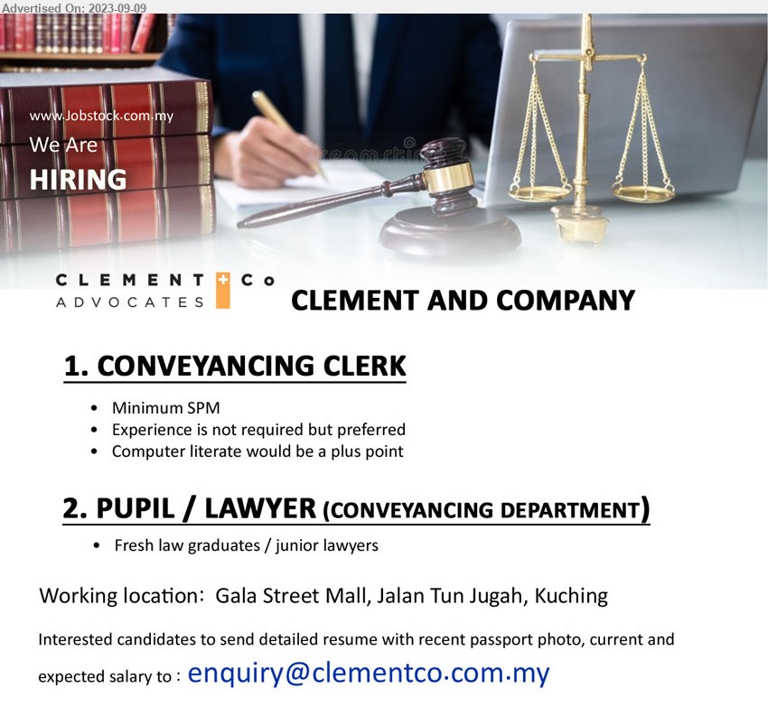 CLEMENT AND COMPANY - 1. CONVEYANCING CLERK (Kuching), SPM, computer literate would be a plus point,...
2. PUPIL / LAWYER (CONVEYANCING DEPARTMENT) (Kuching), Fresh law graduates / junior lawyers ,...
Email resume to ...