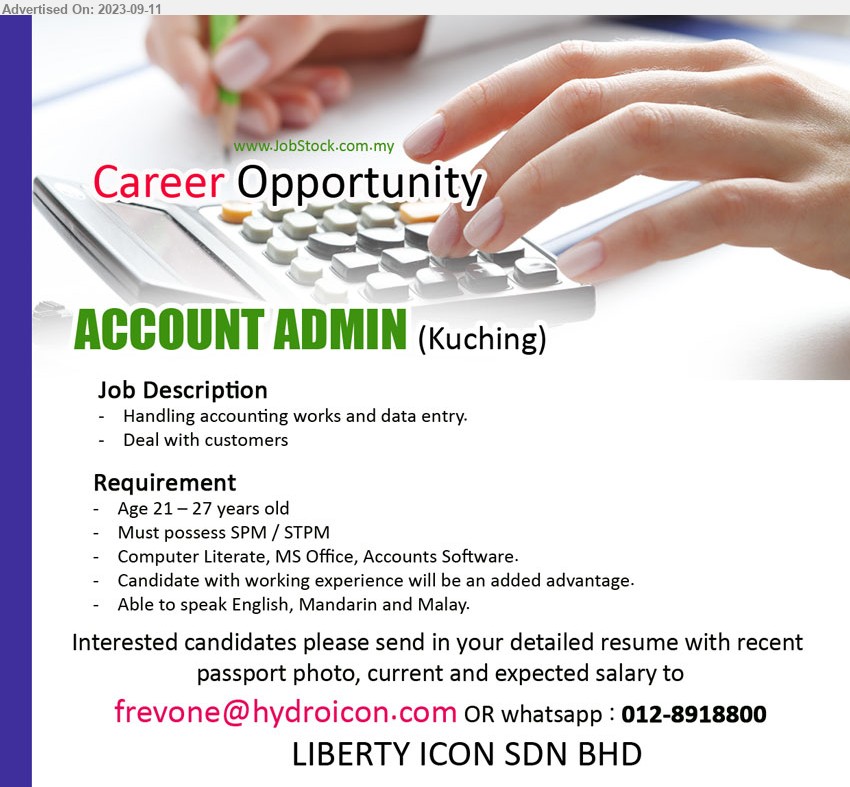 LIBERTY ICON SDN BHD - ACCOUNT ADMIN (Kuching), SPM/ STPM, Computer Literate, MS Office, Accounts Software, Handling accounting works and data entry.,...
Whatsapp : 012-8918800 / Email resume to ...