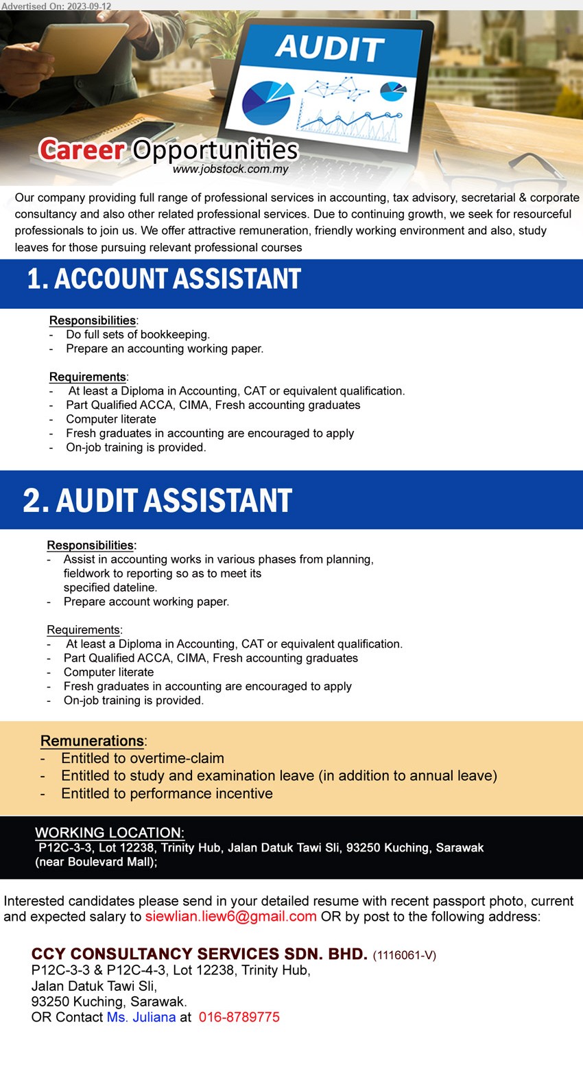 CCY CONSULTANCY SERVICES SDN BHD - 1. ACCOUNT ASSISTANT  (Kuching), Diploma in Accounting, CAT, Part Qualified ACCA, CIMA, Fresh accounting graduates,...
2. AUDIT ASSISTANT  (Kuching), Diploma in Accounting, CAT, Part Qualified ACCA, CIMA, Fresh accounting graduates,...
Contact Ms. Juliana at  016-8789775 / Email resume to ...