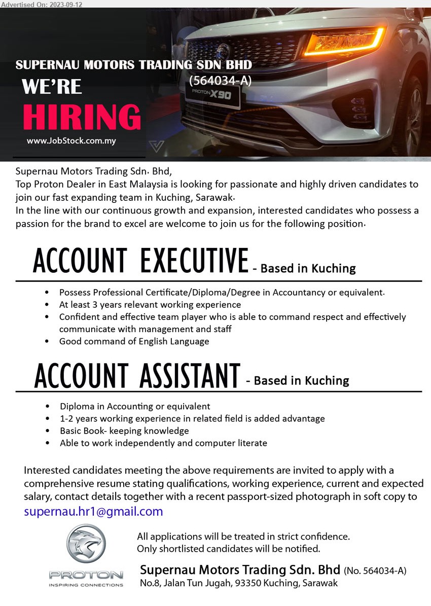 SUPERNAU MOTORS TRADING SDN BHD - 1. ACCOUNT EXECUTIVE (Kuching), Professional Certificate/Diploma/Degree in Accountancy, 3 yrs. exp.,...
2. ACCOUNT ASSISTANT (Kuching), Diploma in Accounting, Basic Book- keeping knowledge, ...
Email resume to ...
