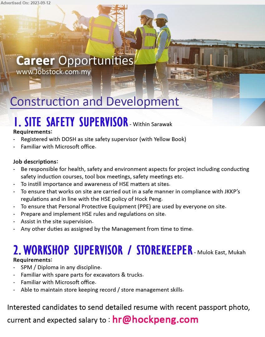 ADVERTISER (Construction and Development) - 1. SITE SAFETY SUPERVISOR (Sarawak), Registered with DOSH as site safety supervisor (with Yellow Book), Familiar with Microsoft office,...
2. WORKSHOP SUPERVISOR / STOREKEEPER (Mukah), SPM / Diploma in any discipline, Familiar with spare parts for excavators & trucks,...
Email resume to ...
