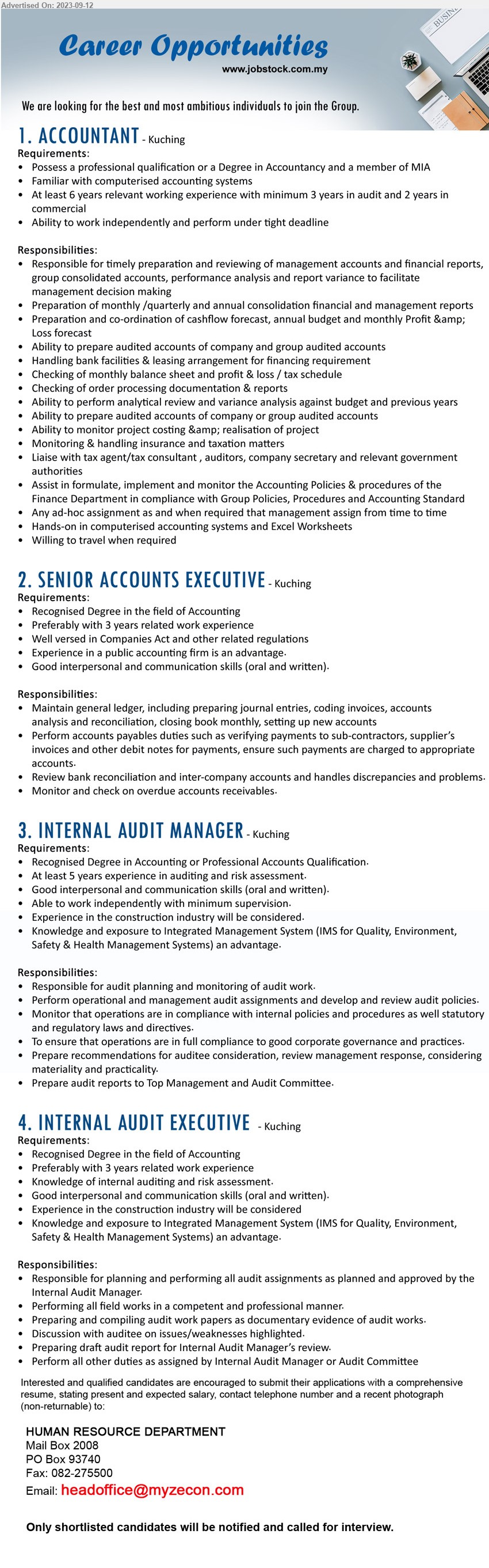 ADVERTISER - 1. ACCOUNTANT (Kuching), Degree in Accountancy and a member of MIA, At least 6 years relevant working experience with minimum 3 years in audit and 2 years in commercial,...
2. SENIOR ACCOUNTS EXECUTIVE (Kuching), Recognised Degree in the field of Accounting, Preferably with 3 yrs. exp.,...
3. INTERNAL AUDIT MANAGER (Kuching), Recognised Degree in Accounting or Professional Accounts Qualification, At least 5 yrs. exp.,...
4. INTERNAL AUDIT EXECUTIVE (Kuching), Recognised Degree in the field of Accounting, Preferably with 3 yrs. exp.,...
Email resume to ...