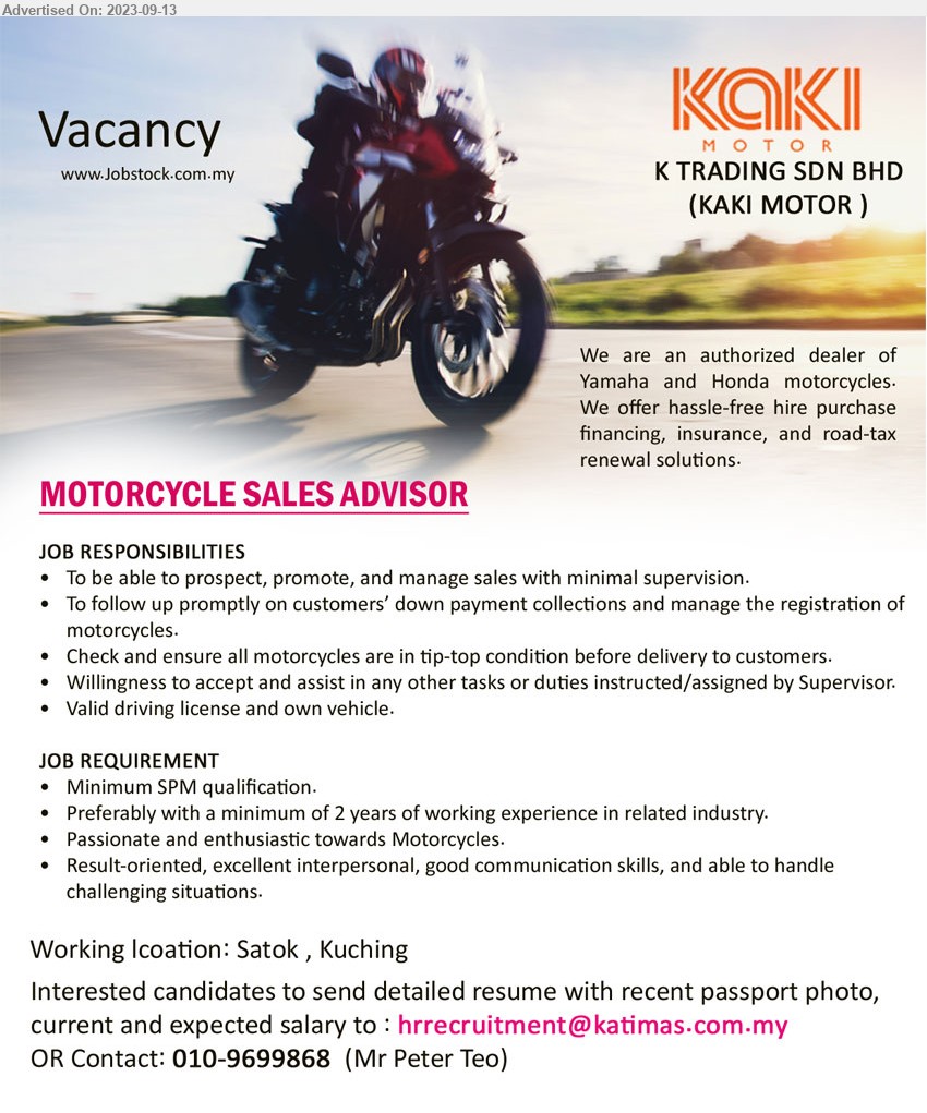 K TRADING SDN BHD - MOTORCYCLE SALES ADVISOR (Kuching), SPM, 2 yrs. exp., Passionate and enthusiastic towards Motorcycles,...
Email resume to ...