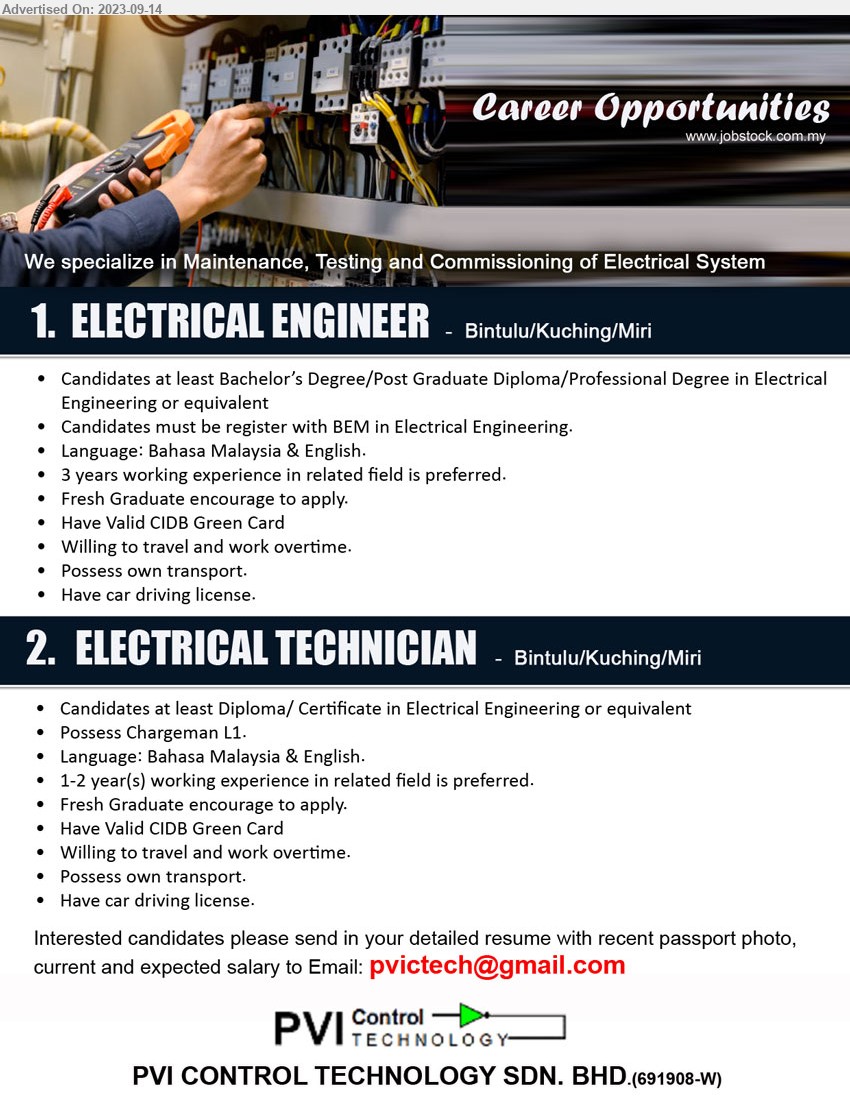 PVI CONTROL TECHNOLOGY SDN BHD - 1. ELECTRICAL ENGINEER (Bintulu, Miri, Kuching), Bachelor’s Degree/Post Graduate Diploma/Professional Degree in Electrical Engineering or equivalent...
2. ELECTRICAL TECHNICIAN (Bintulu, Miri, Kuching), Diploma/ Certificate in Electrical Engineering or equivalent Possess Chargeman L1,...
Email resume to ...