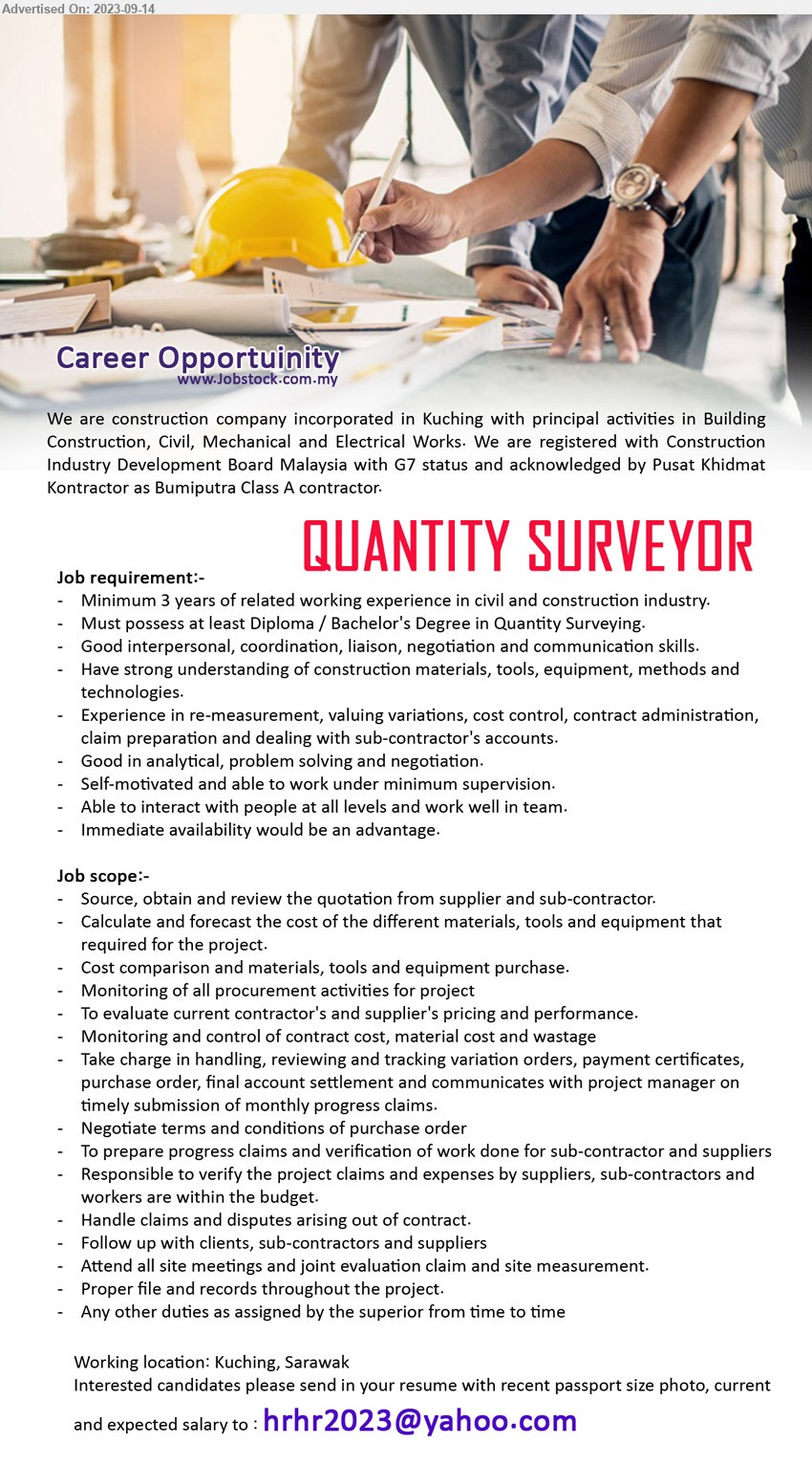ADVERTISER (Construction Company) - QUANTITY SURVEYOR (Kuching), Diploma / Bachelor's Degree in Quantity Surveying, Minimum 3 years of related working experience in civil and construction industry....
Email resume to ...

