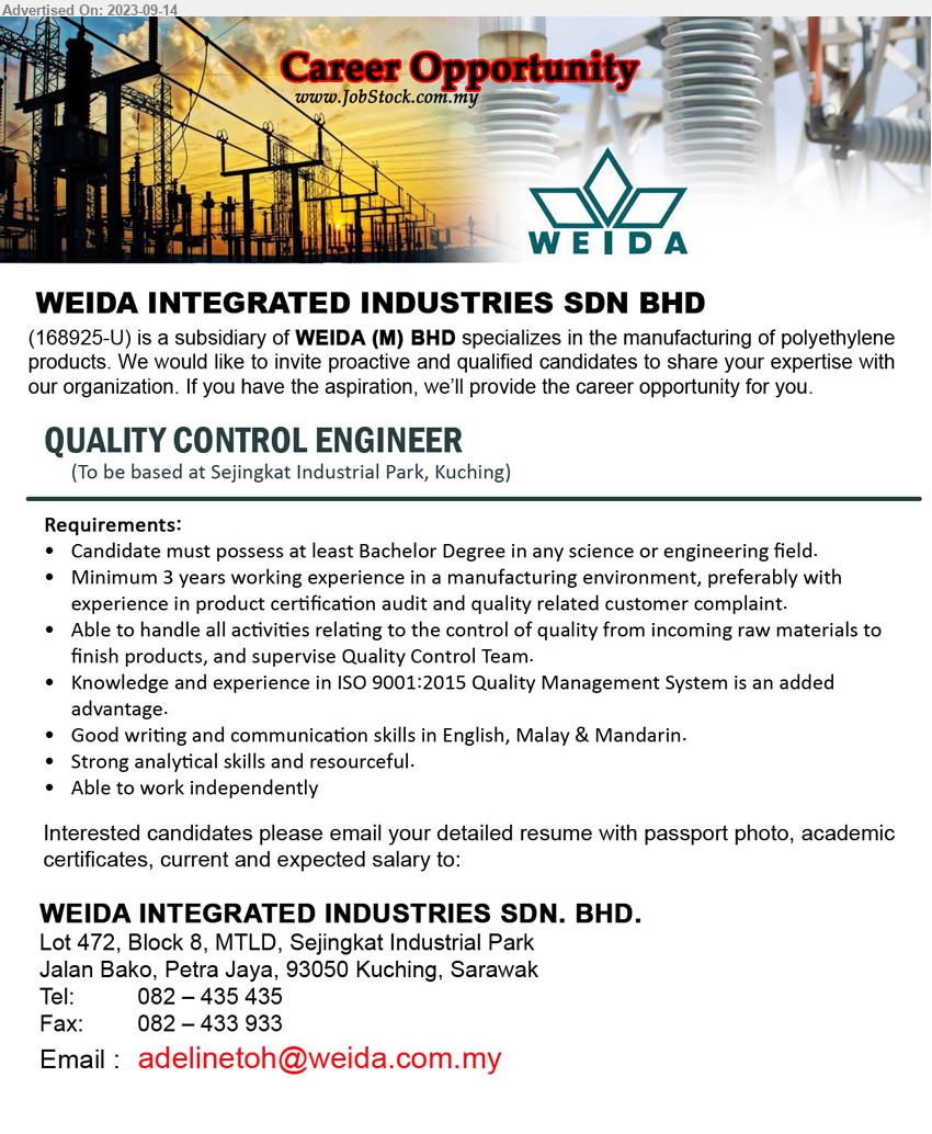 WEIDA INTEGRATED INDUSTRIES SDN BHD - QUALITY CONTROL ENGINEER (Kuching), Bachelor Degree in any science, Minimum 3 years working experience in a manufacturing environment, preferably with experience in product certification audit and quality related customer complaint.,...
Contact: 082-435435 / Email resume to ...
