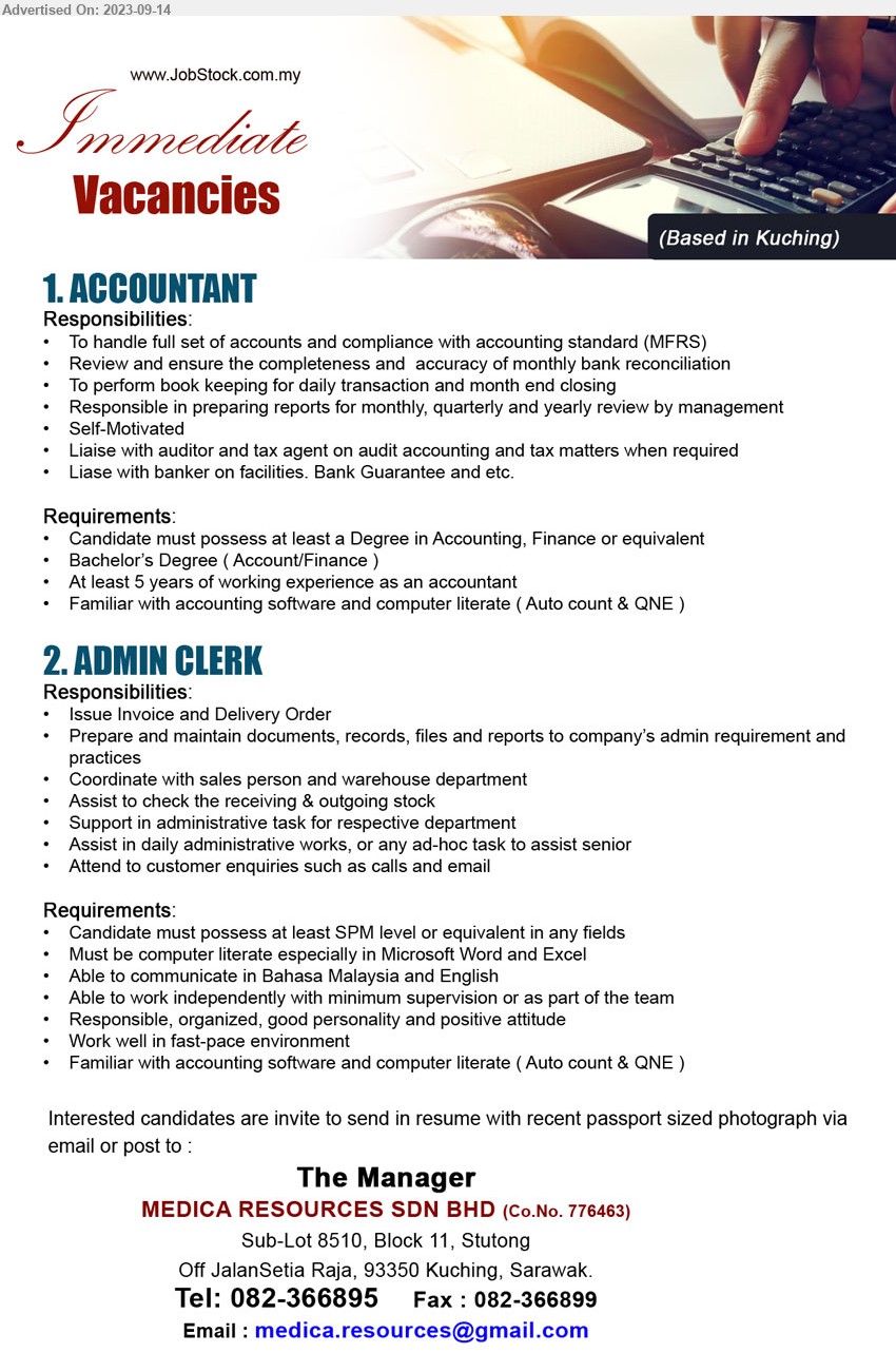 MEDICA RESOURCES SDN BHD - 1. ACCOUNTANT  (Kuching), Degree in Accounting, Finance or equivalent, Bachelor’s Degree ( Account/Finance ),...
2. ADMIN CLERK (Kuching), SPM level or equivalent in any fields, Must be computer literate especially in Microsoft Word and Excel,...
Contact: 082-366895 / Email resume to ...