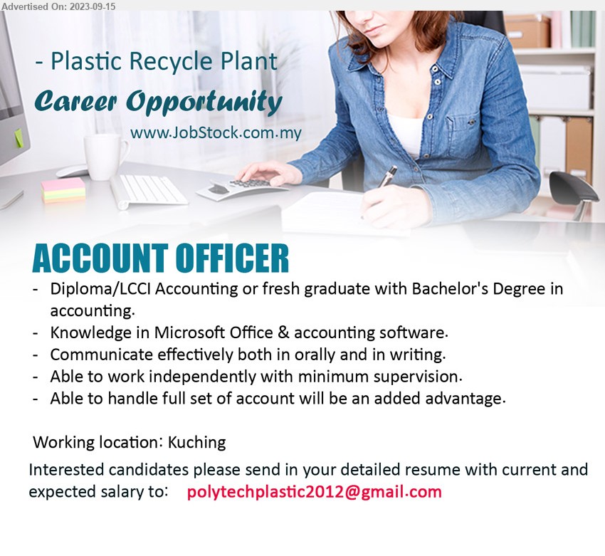 ADVERTISER (Plastic Recycle Plant) - ACCOUNT OFFICER (Kuching), Diploma/LCCI Accounting or fresh graduate with Bachelor's Degree in accounting,...
Email resume to ...