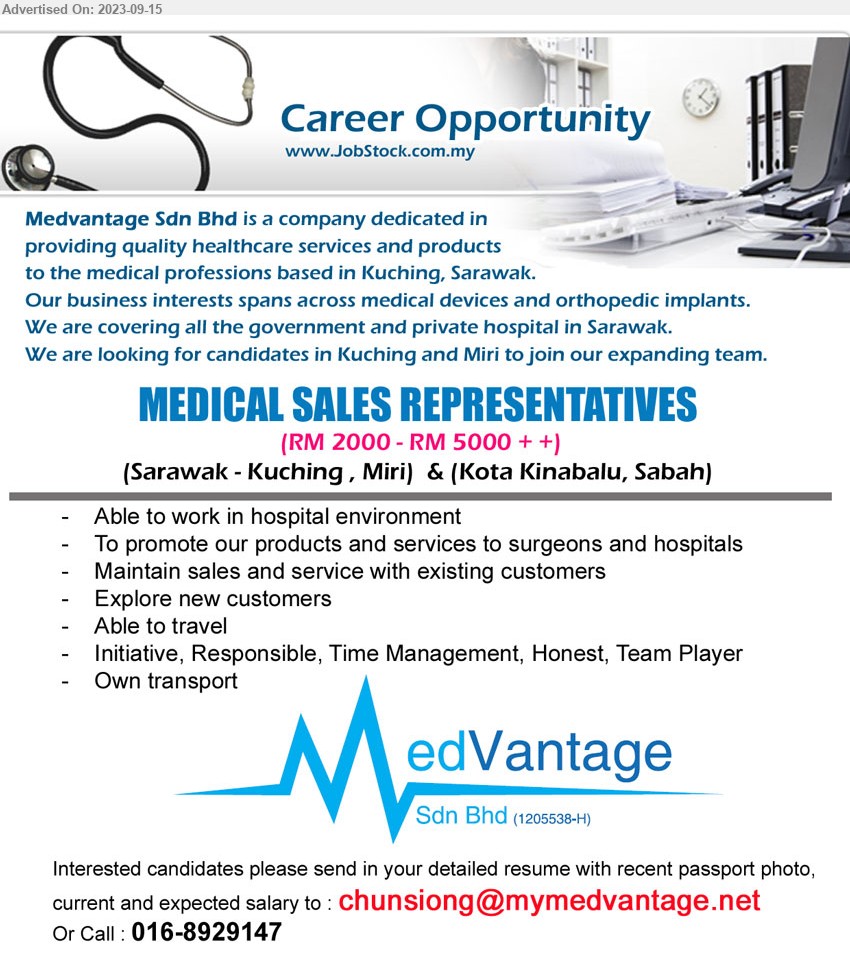 MEDVANTAGE SDN BHD - MEDICAL SALES REPRESENTATIVES (Kuching, Miri, Kota Kinabalu), To promote our products and services to surgeons and hospitals, Maintain sales and service with existing customers,...
Call : 016-8929147 / Email resume to ...
