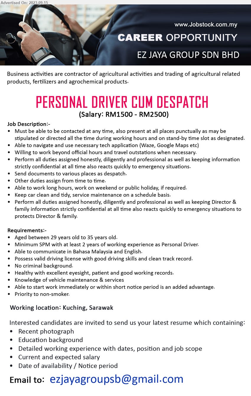 EZ JAYA GROUP SDN BHD - PERSONAL DRIVER CUM DESPATCH  (Kuching), Salary: RM1500 - RM2500, SPM with at least 2 years of working experience as Personal Driver, Possess valid driving license with good driving skills and clean track record,...
Email resume to ...
