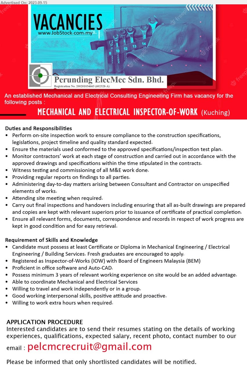 PERUNDING ELECMEC SDN BHD - MECHANICAL AND ELECTRICAL INSPECTOR-OF-WORK (Kuching), Certificate or Diploma in Mechanical Engineering / Electrical Engineering / Building Services. Fresh graduates are encouraged to apply.,...
Email resume to ...
