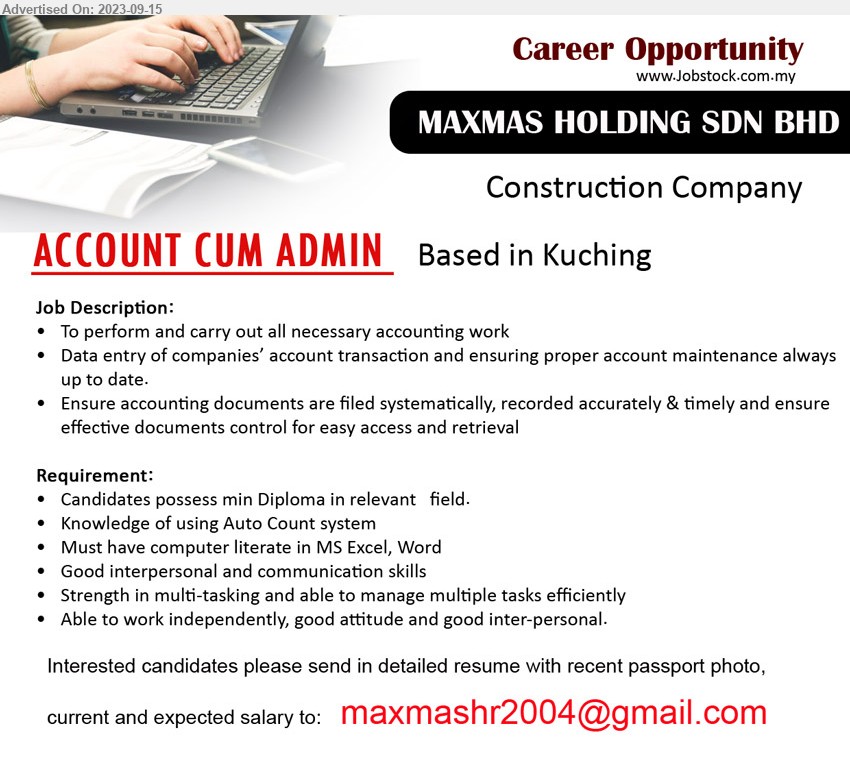 MAXMAS HOLDING SDN BHD - ACCOUNT CUM ADMIN  (Kuching),  Diploma in relevant   field, Knowledge of using Auto Count system,...
Email resume to ...
