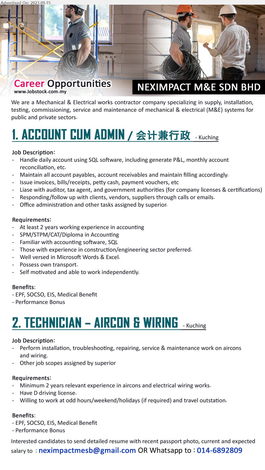 NEXIMPACT M&E SDN BHD - 1. ACCOUNT CUM ADMIN / 会计兼行政  (Kuching), SPM/STPM/CAT/Diploma in Accounting, Familiar with accounting software, SQL,...
2. TECHNICIAN – AIRCON & WIRING  (Kuching), Minimum 2 years relevant experience in aircons and electrical wiring works, Have D driving license.,...
Whatsapp to : 014-6892809 / Email resume to ...