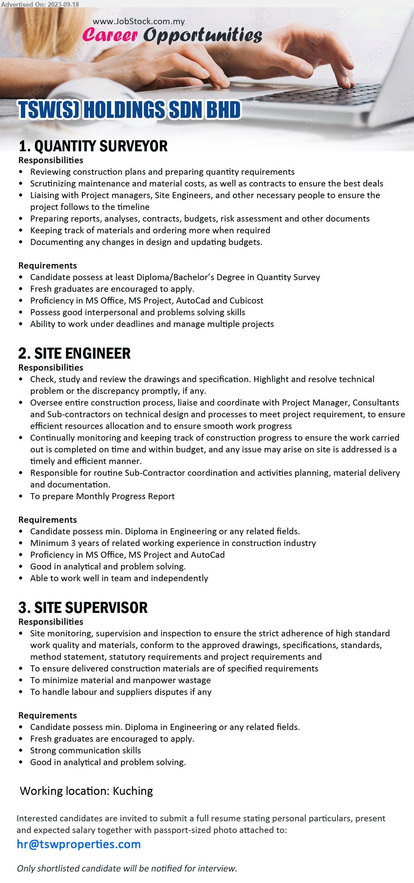 TSW(S) HOLDINGS SDN BHD - 1. QUANTITY SURVEYOR (Kuching), Diploma/Bachelor’s Degree in Quantity Survey,...
2. SITE ENGINEER (Kuching), Diploma in Engineering, 3 yrs. exp., Proficiency in MS Office, MS Project and AutoCad ,...
3. SITE SUPERVISOR (Kuching),  Diploma in Engineering, Fresh graduates are encouraged to apply.,...
Email resume to ...
