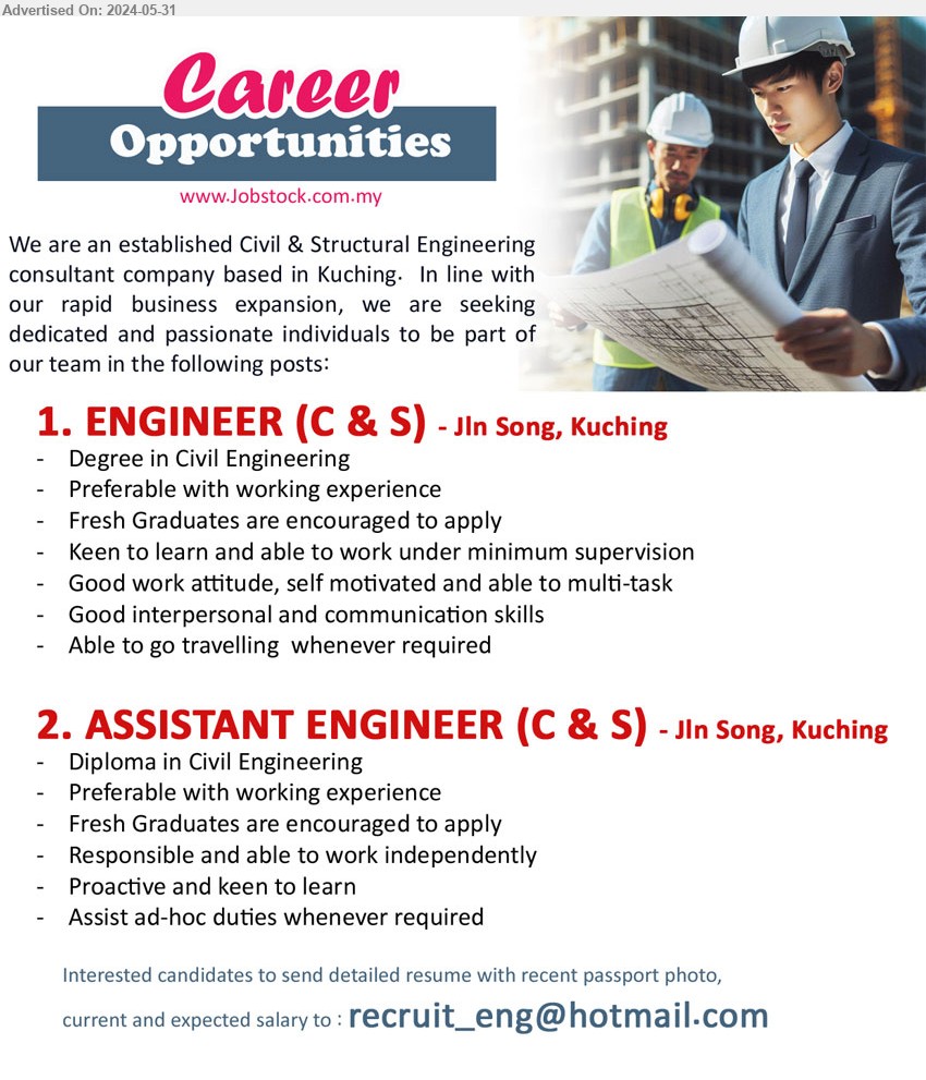 ADVERTISER (C&S Engineering Consultant Company) - 1. ENGINEER (C & S)  (Kuching), Degree in Civil Engineering, Preferable with working experience, Fresh Graduates are encouraged to apply, Keen to learn and able to work under minimum supervision,...
2. ASSISTANT ENGINEER (C & S)  (Kuching), Diploma in Civil Engineering, Preferable with working experience, Fresh Graduates are encouraged to apply, Responsible and able to work independently,...
Email resume to...