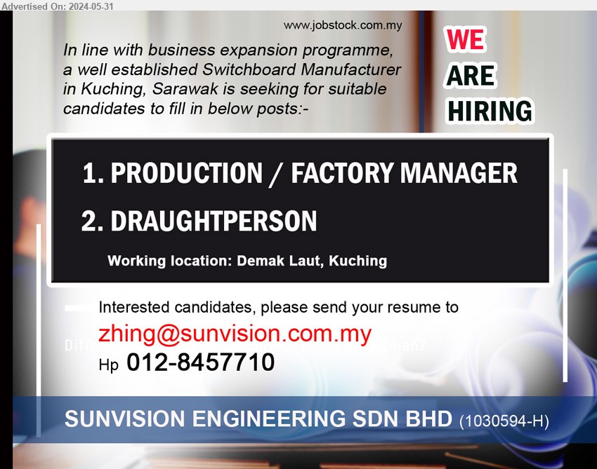 SUNVISION ENGINEERING SDN BHD - 1. PRODUCTION / FACTORY MANAGER (Kuching)
2. DRAUGHTPERSON (Kuching)
Call 012-8457710 or Email resume to...