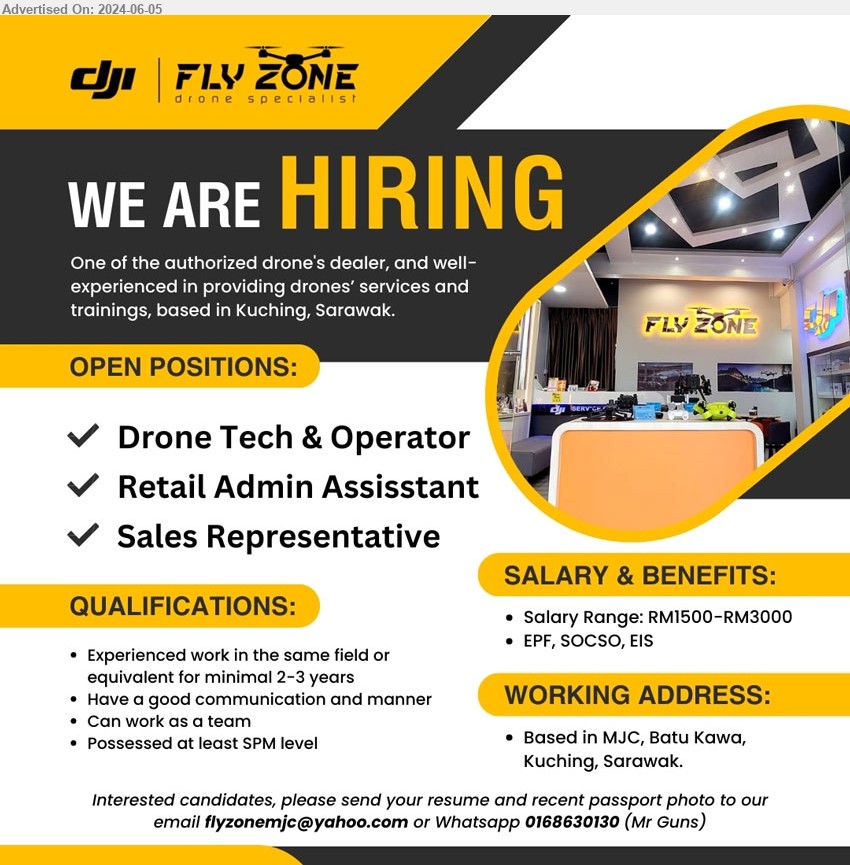 FLY ZONE ENTERPRISE - 1. DRONE TECH & OPERATOR (Kuching).
2. ADMIN ASSISTANT (Kuching).
3. SALES REPRESENTATIVE (Kuching).
*** Salary range RM 1500 - RM 3000,  SPM, 2 - 3 yrs. exp., ...
Whatsapp 016-8630130 / Email resume to ...
