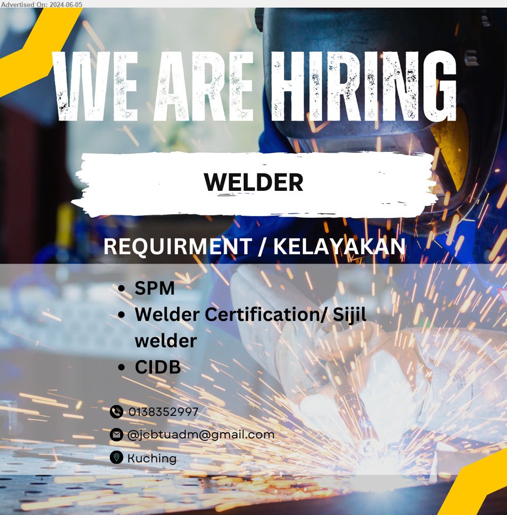 ADVERTISER - WELDER (Kuching), SPM, Welder Certificate CIDB,...
Call 013-8352997 / Email resume to ...