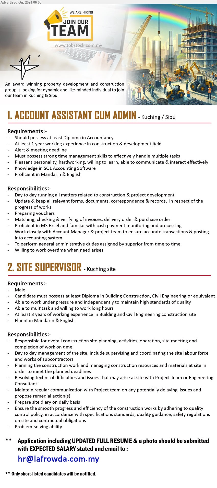 ADVERTISER (Property Development and Construction group) - 1. ACCOUNT ASSISTANT CUM ADMIN (Kuching, Sibu), Diploma in Accountancy, At least 1 year working experience in construction & development field,...
2. SITE SUPERVISOR (Kuching), Diploma in Building Construction, Civil Engineering,...
Email resume to ...
