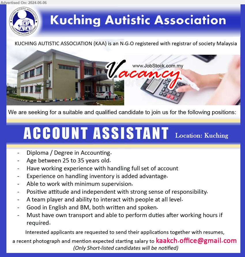 KUCHING AUTISTIC ASSOCIATION - ACCOUNT ASSISTANT  (Kuching), Diploma / Degree in Accounting, Experience on handling inventory is added advantage...
Email resume to ...