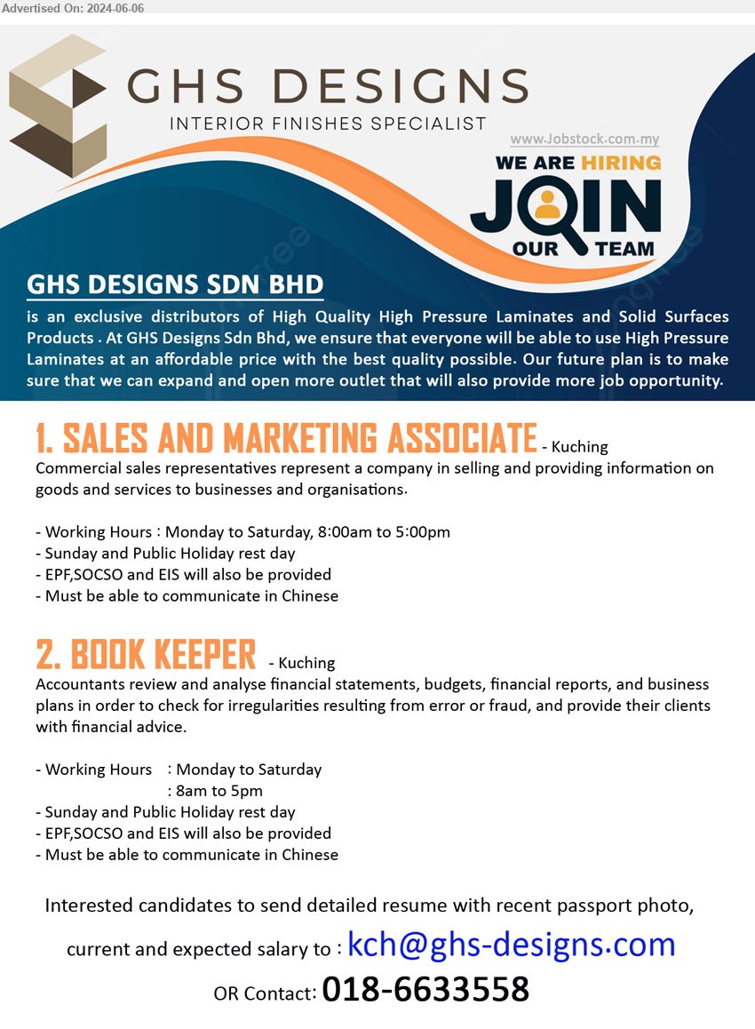 GHS DESIGNS SDN BHD - 1. SALES AND MARKETING ASSOCIATE (Kuching), Must be able to communicate in Chinese, represent a company in selling and providing information...
2. BOOK KEEPER (Kuching), Must be able to communicate in Chinese, Accountants review and analyse financial statements, budgets, financial reports, and business plans ...
Contact: 018-6633558 / Email resume to ...